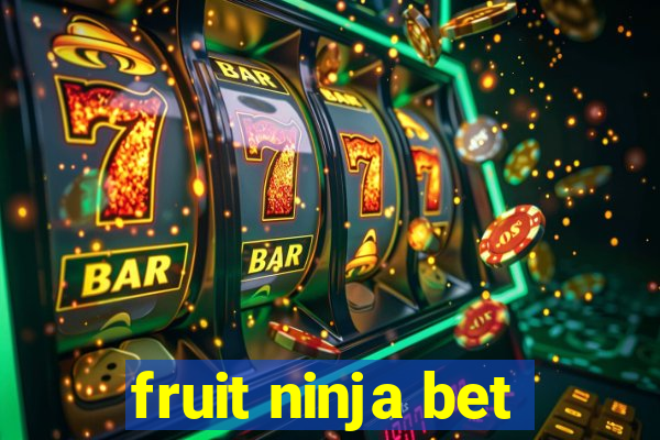 fruit ninja bet